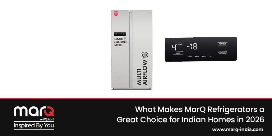 What Makes MarQ Refrigerators a Great Choice for Indian Homes in 2026